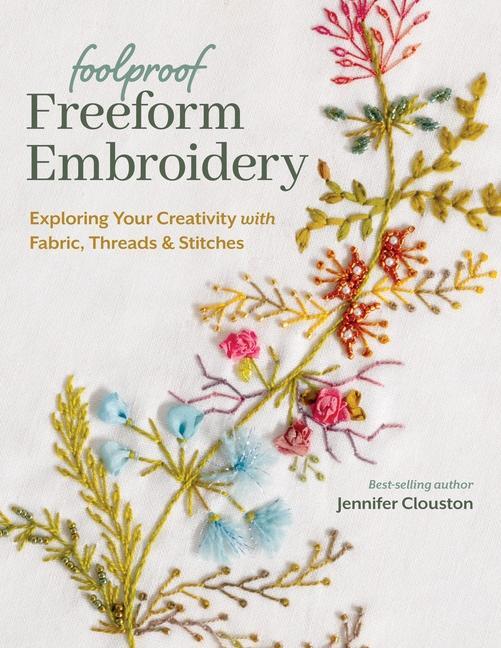 Cover: 9781644034200 | Foolproof Freeform Embroidery | Jennifer Clouston | Taschenbuch | 2024