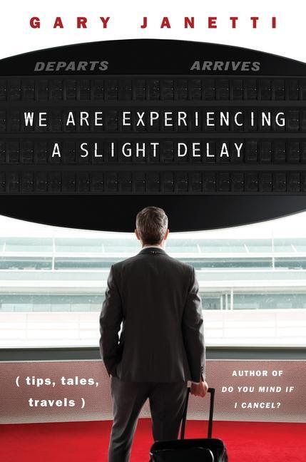 Cover: 9780063329744 | We Are Experiencing a Slight Delay | (Tips, Tales, Travels) | Janetti