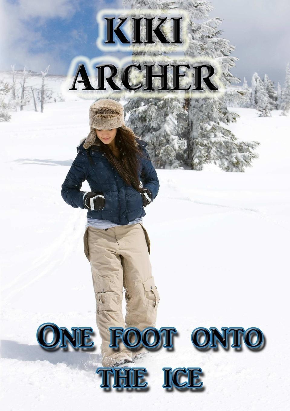 Cover: 9780244632663 | One Foot Onto The Ice | Kiki Archer | Taschenbuch | Paperback | 2017