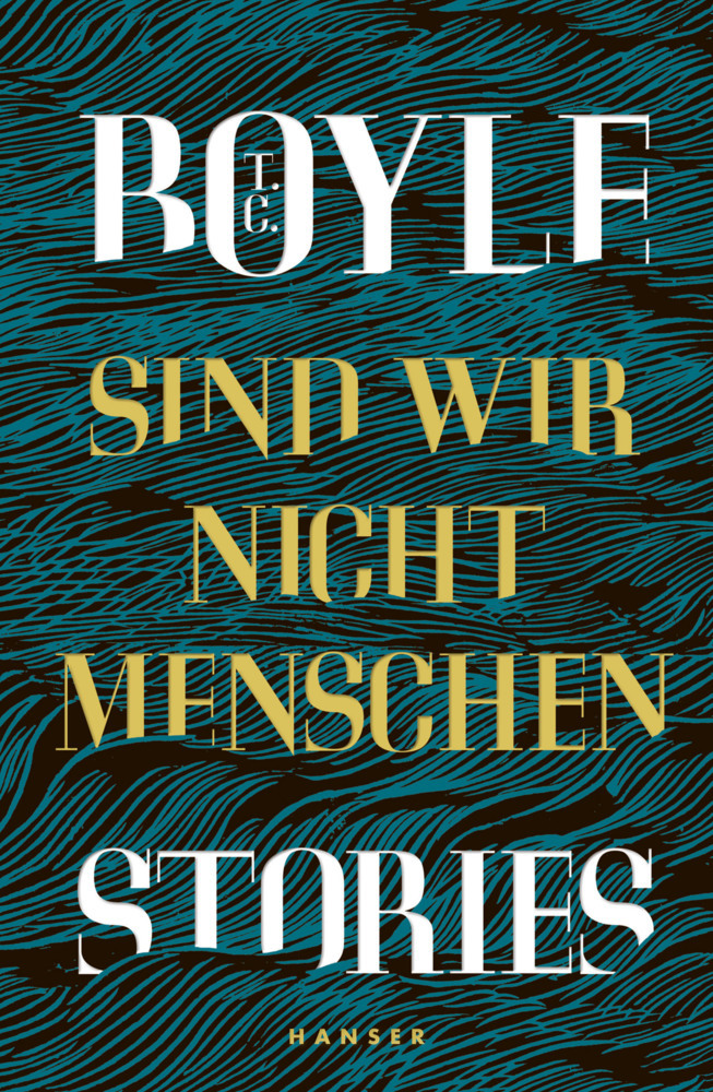 Cover: 9783446265585 | Sind wir nicht Menschen | Stories | T. C. Boyle | Buch | 400 S. | 2020