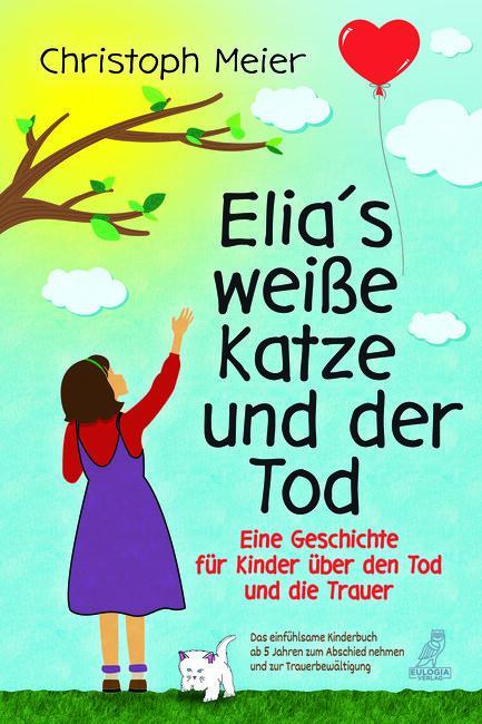 Cover: 9783969673003 | Elias weiße Katze und der Tod - Eine Geschichte für Kinder über den...