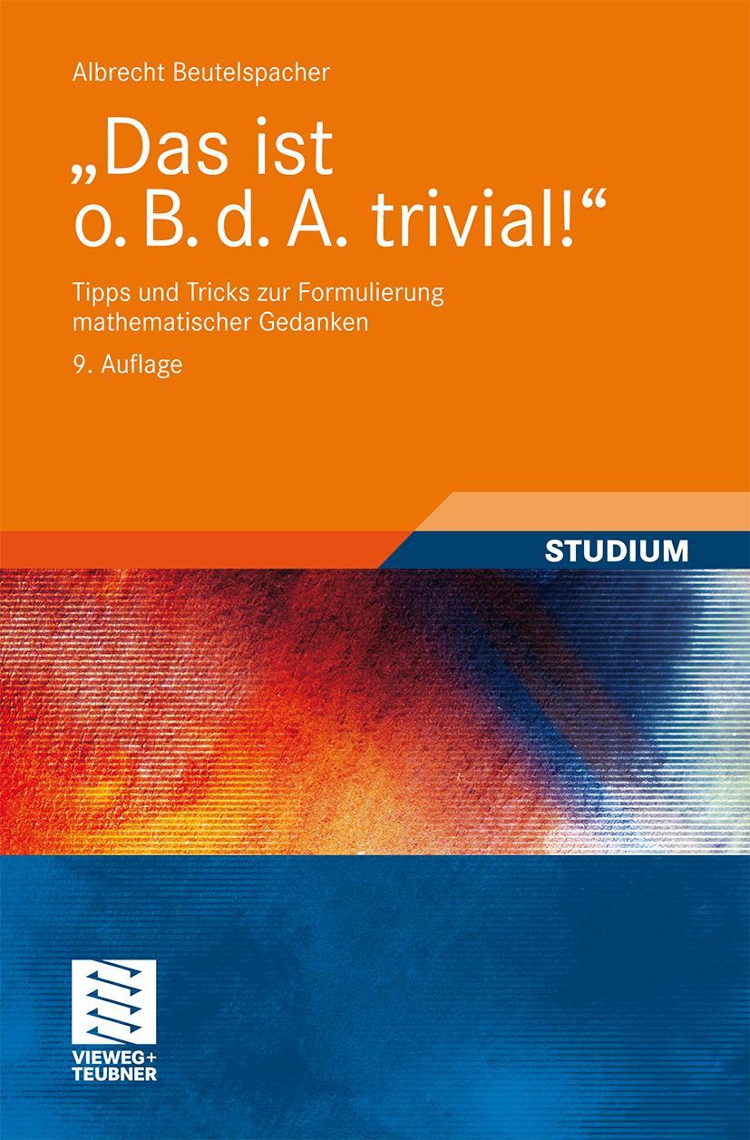 Cover: 9783834807717 | "Das ist o. B. d. A. trivial!" | Albrecht Beutelspacher | Taschenbuch