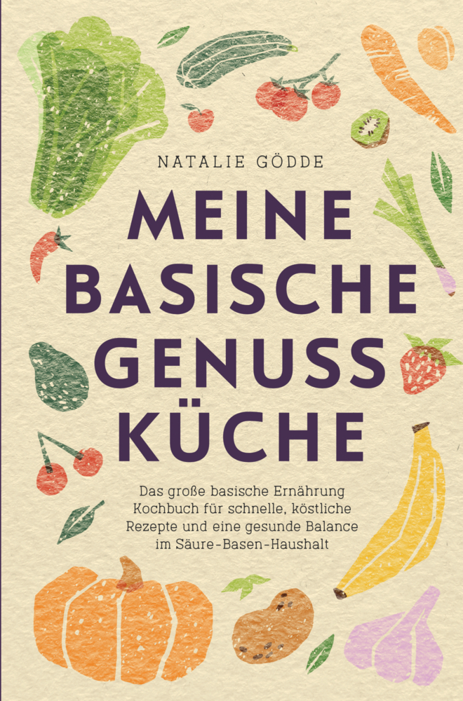 Cover: 9783910734470 | Meine basische Genussküche | Natalie Gödde | Taschenbuch | Deutsch