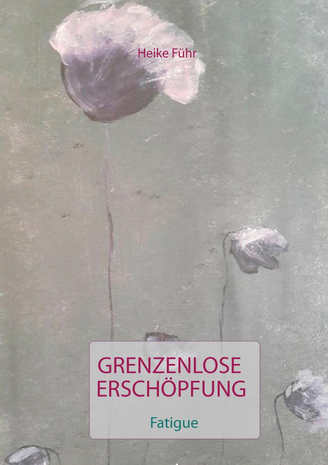 Cover: 9783743142459 | Grenzenlose Erschöpfung | Fatigue | Heike Führ | Taschenbuch