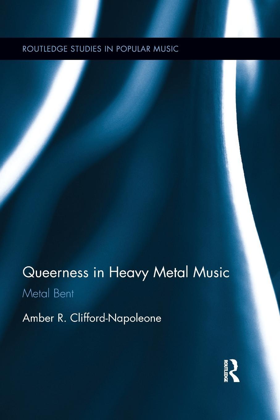 Cover: 9780815365587 | Queerness in Heavy Metal Music | Metal Bent | Clifford-Napoleone