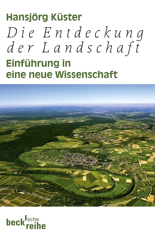 Cover: 9783406637025 | Die Entdeckung der Landschaft | Einführung in eine neue Wissenschaft