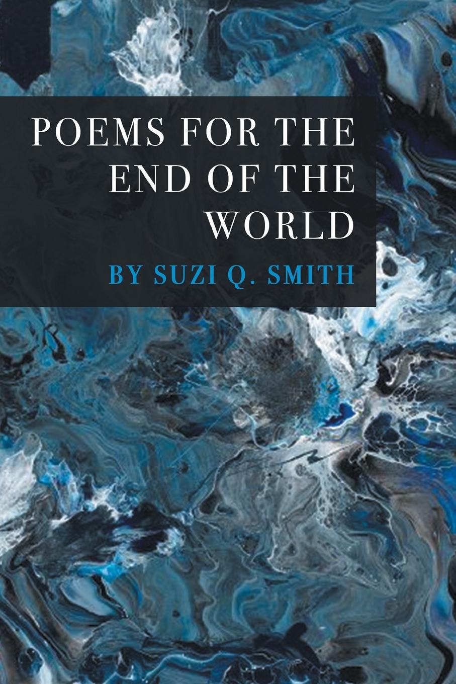 Cover: 9781646625147 | POEMS FOR THE END OF THE WORLD | Suzi Q. Smith | Taschenbuch | 2021