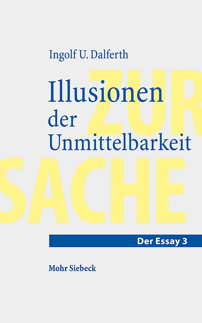 Cover: 9783161618802 | Illusionen der Unmittelbarkeit | Ingolf U. Dalferth | Taschenbuch | X