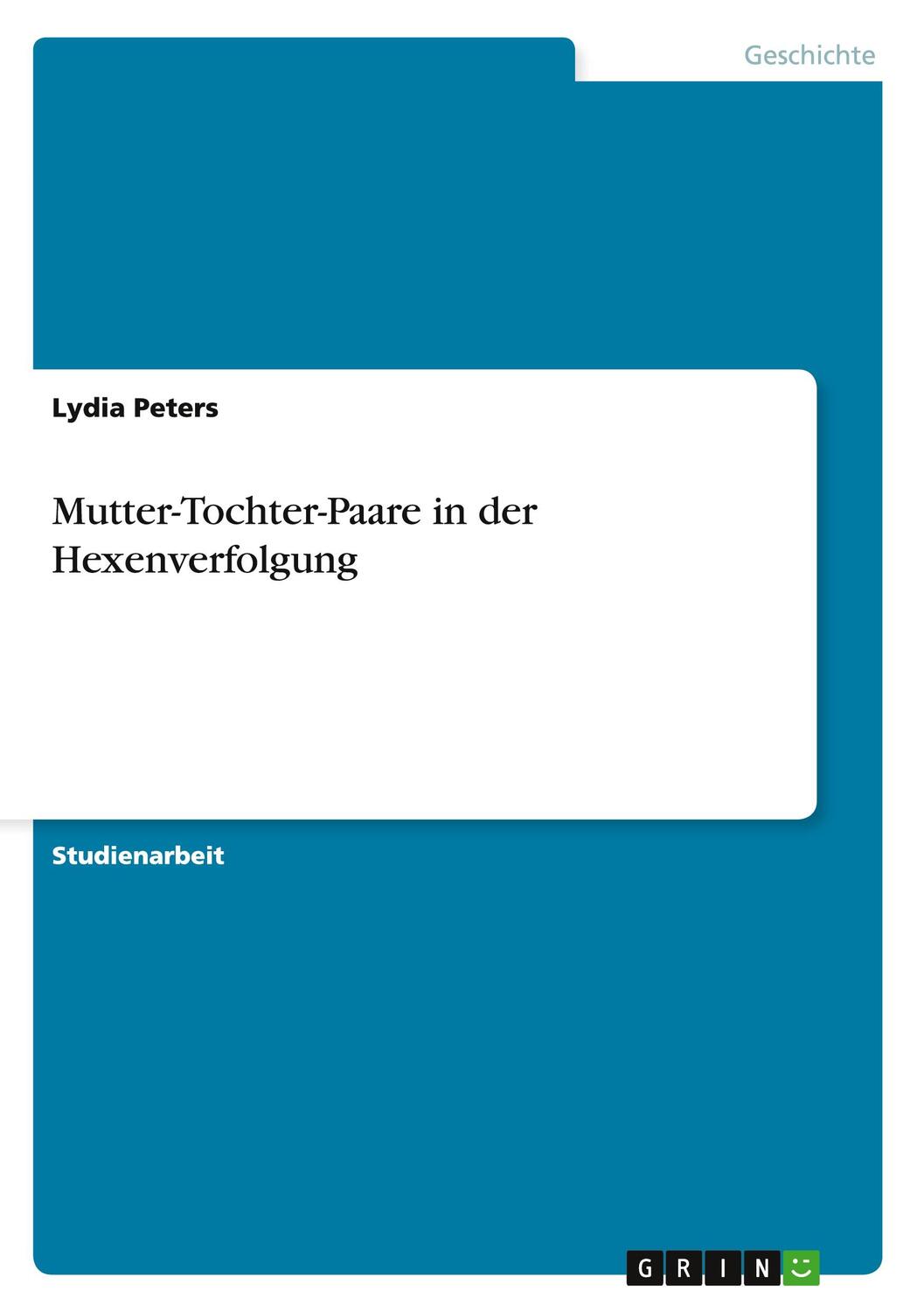 Cover: 9783640737482 | Mutter-Tochter-Paare in der Hexenverfolgung | Lydia Peters | Buch