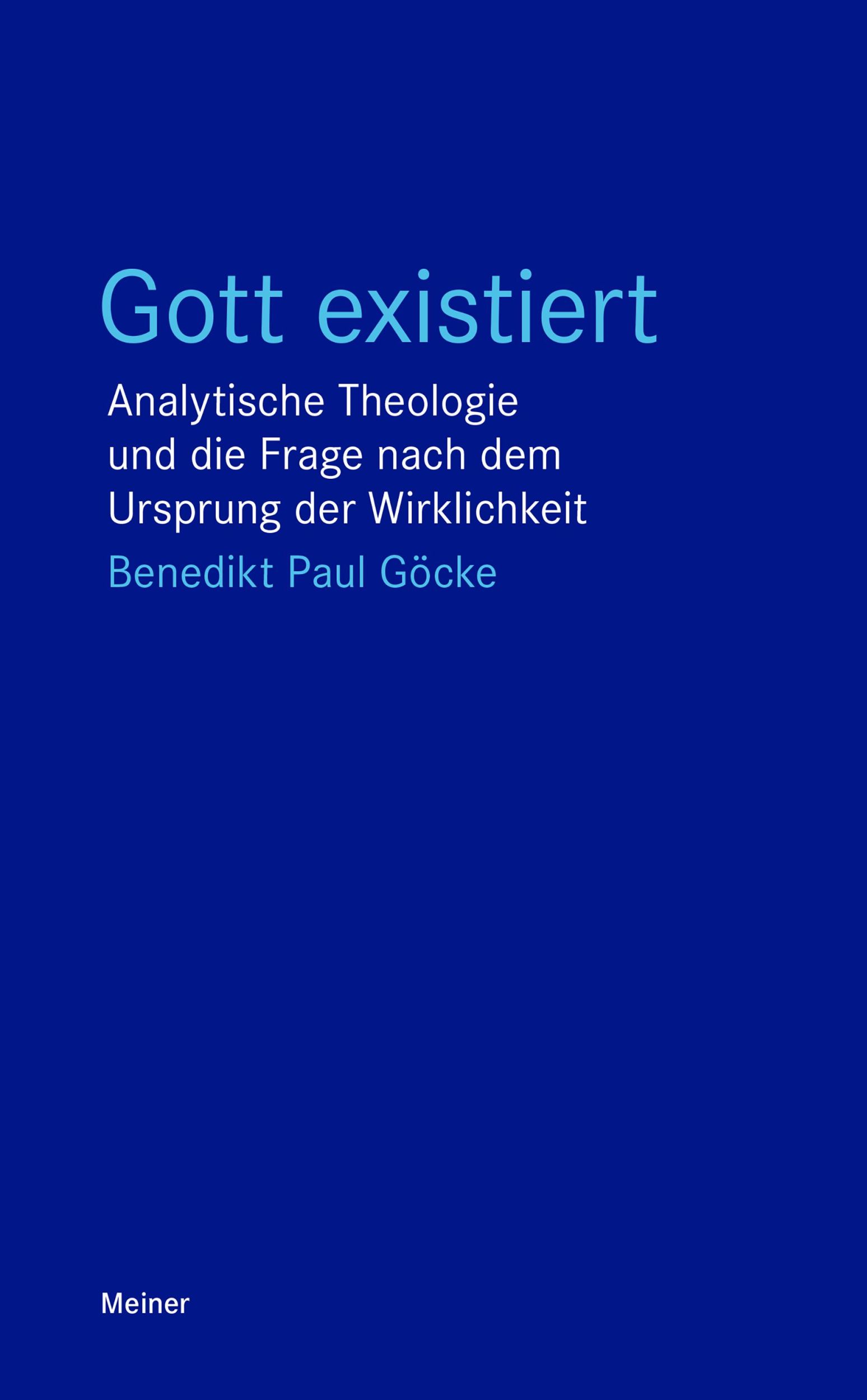 Cover: 9783787349074 | Gott existiert | Benedikt Paul Göcke | Taschenbuch | Blaue Reihe