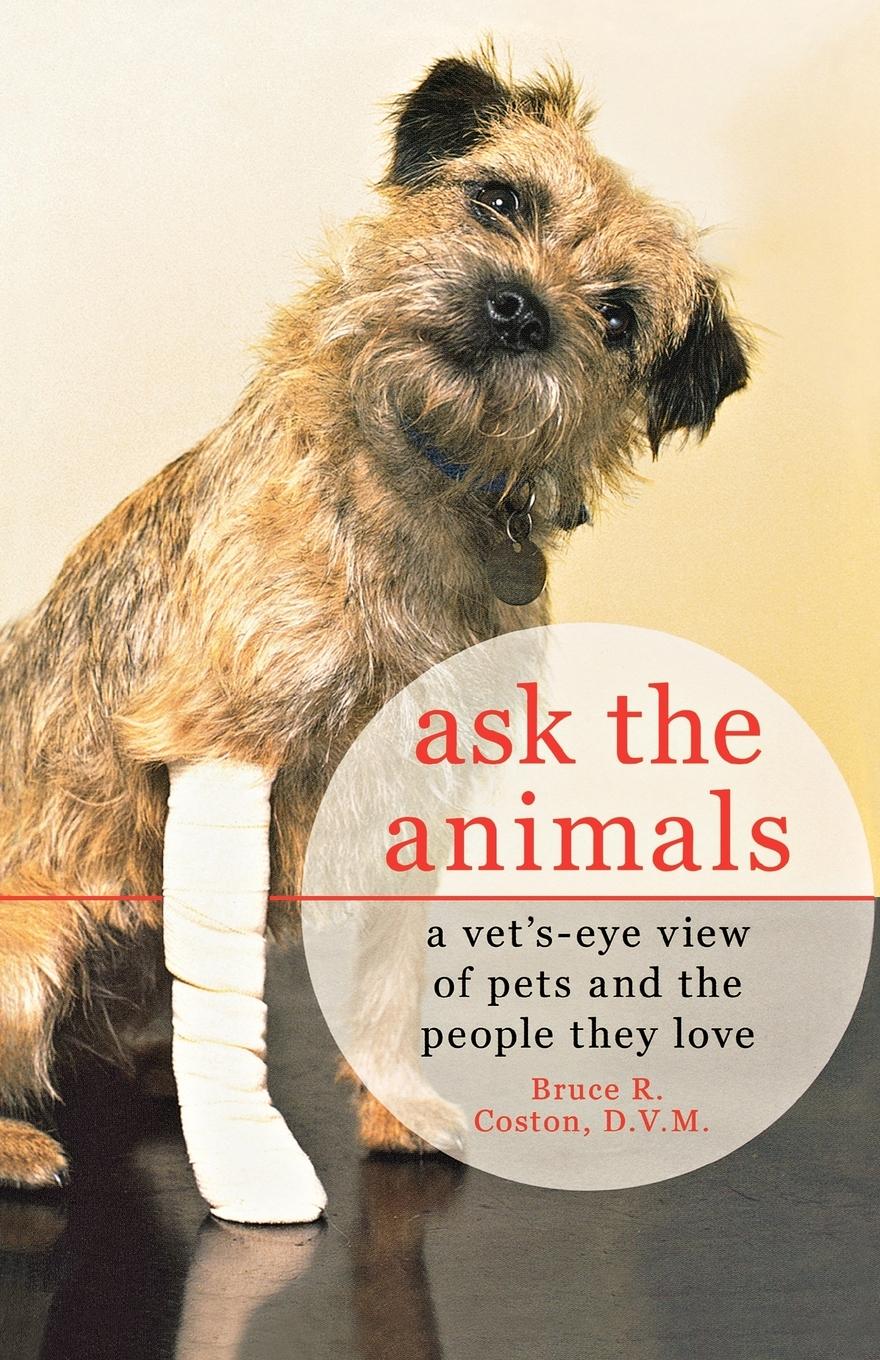 Cover: 9780312653439 | Ask the Animals | A Vet's Eye View of Pets and the People They Love