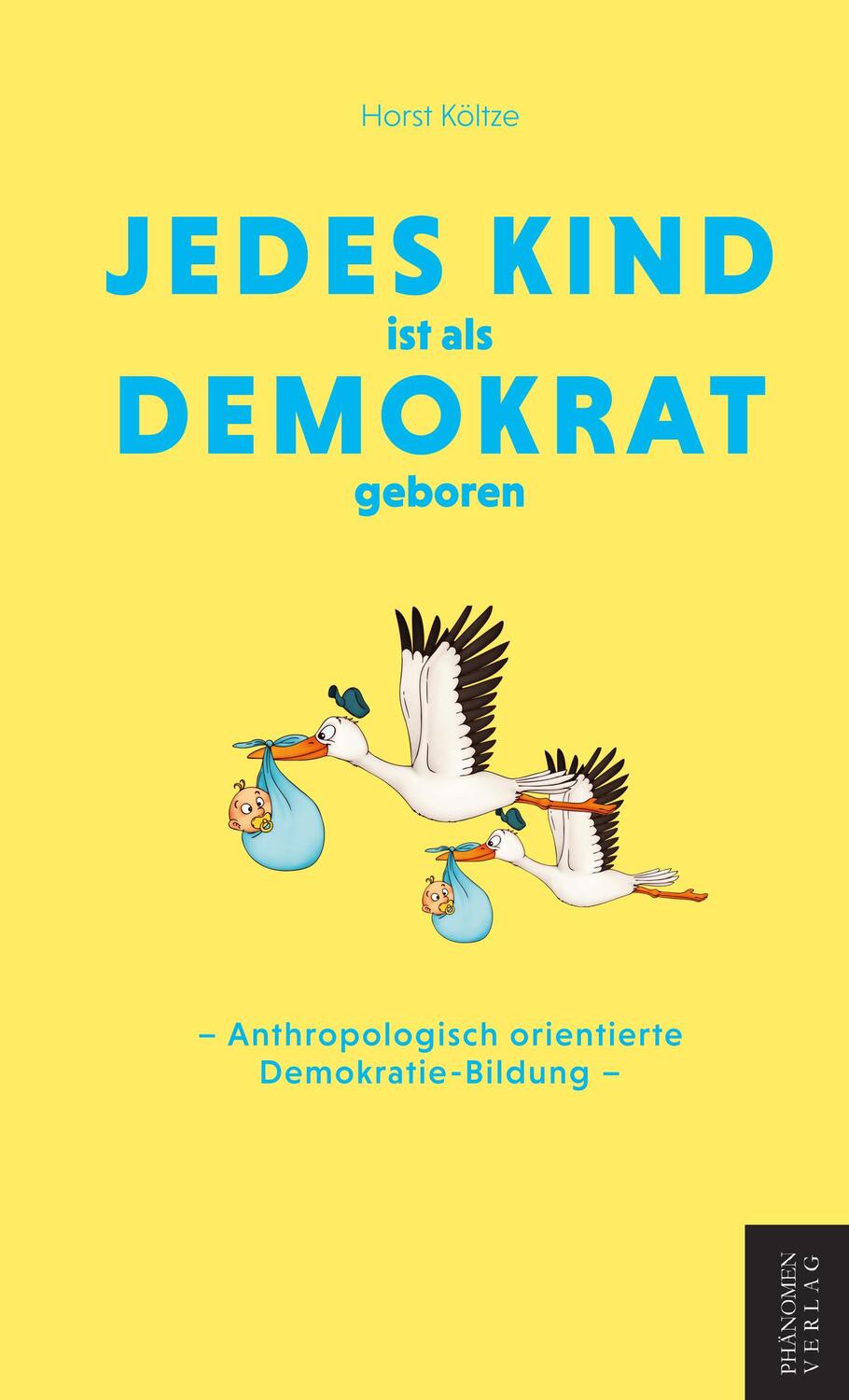 Cover: 9788412868043 | Jedes Kind ist als Demokrat geboren | Horst Költze | Buch | 90 S.