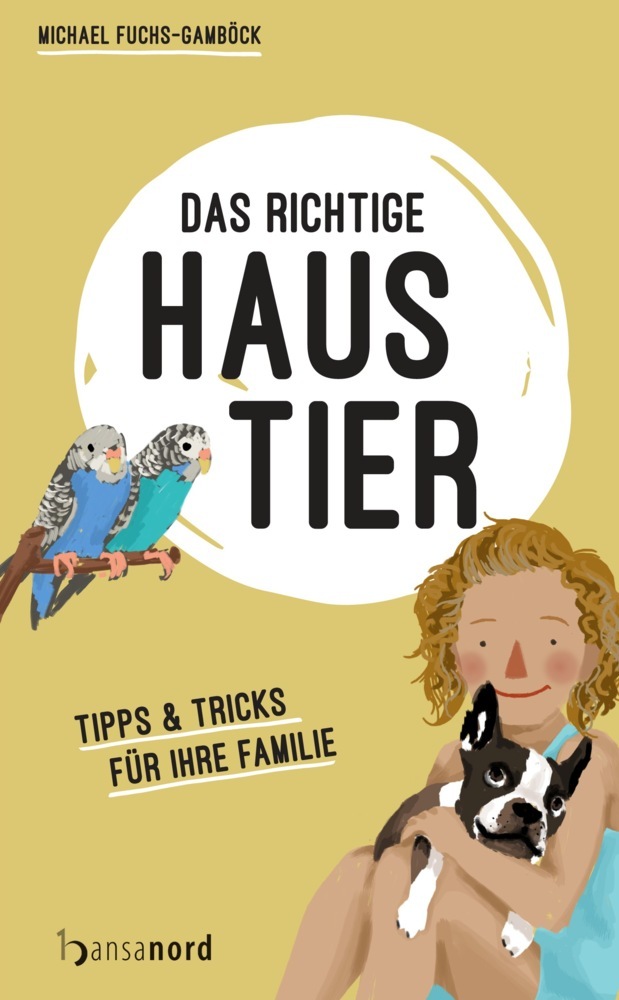 Cover: 9783940873699 | Das richtige Haustier | Tipps &amp; Tricks für Ihre Familie | Buch | 2017