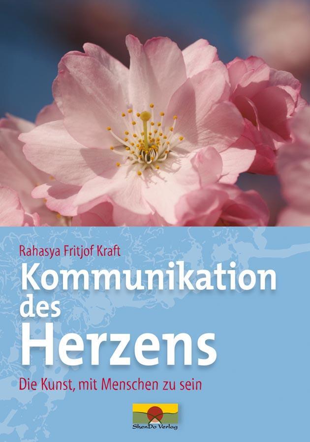 Cover: 9783981118476 | Kommunikation des Herzens | Die Kunst, mit Menschen zu sein | Kraft