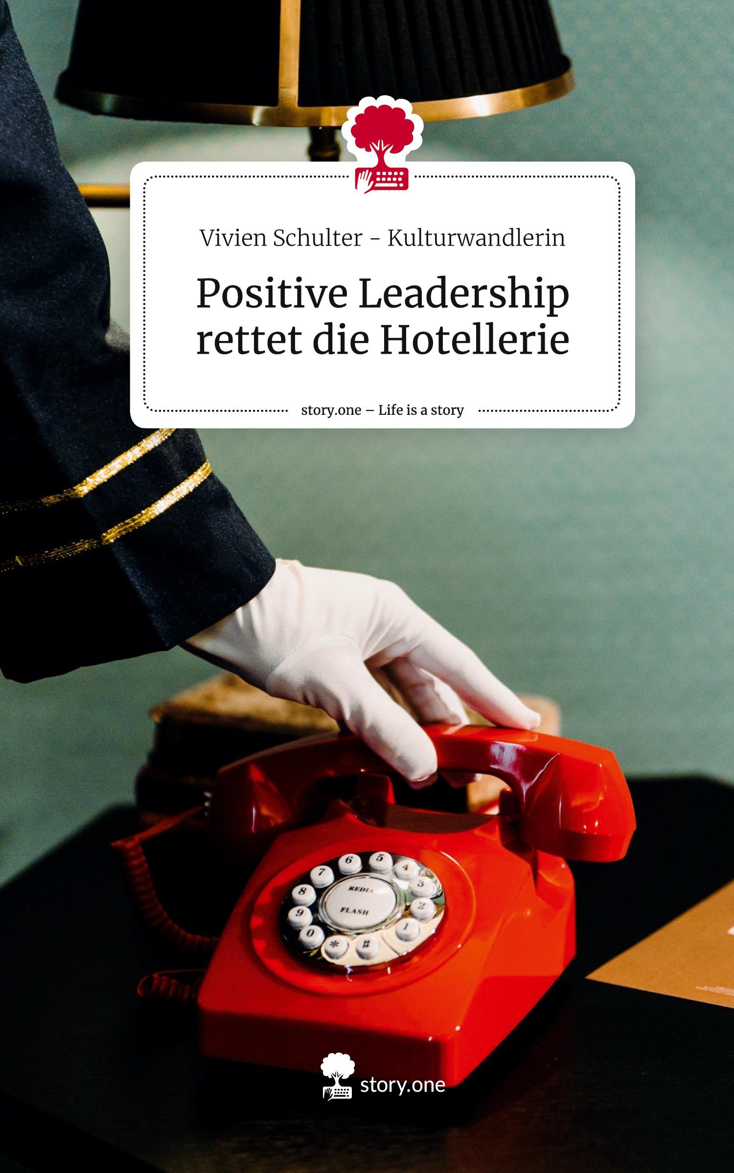 Cover: 9783711572882 | Positive Leadership rettet die Hotellerie. Life is a Story - story.one