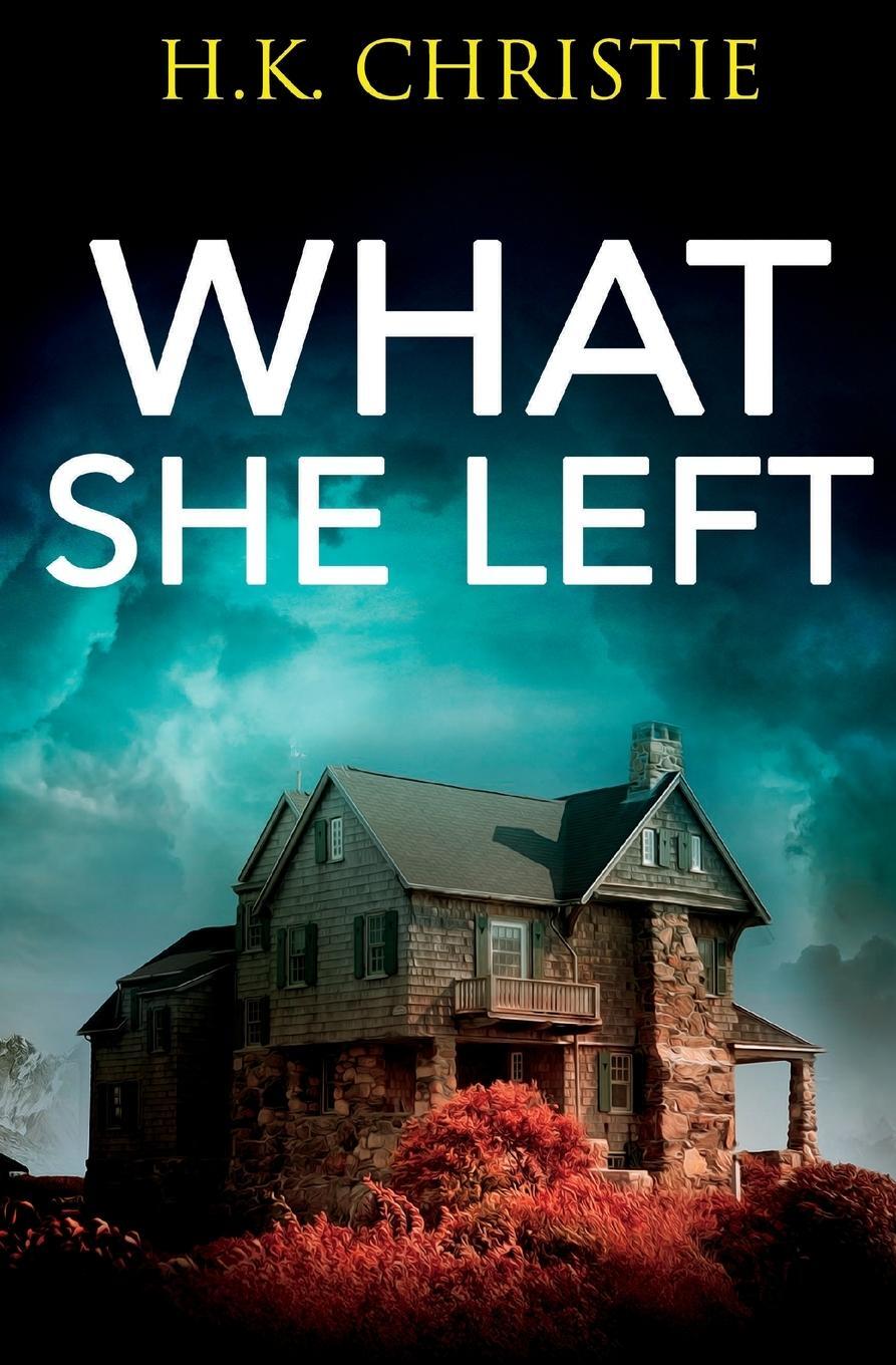 Cover: 9781953268020 | What She Left | H. K. Christie | Taschenbuch | Martina Monroe | 2021