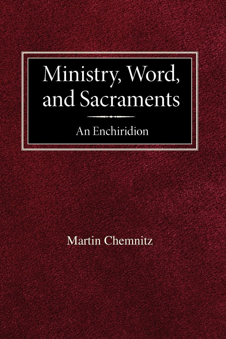 Cover: 9780758625595 | Ministry, Word, and Sacraments An Enchiridion | Martin Chemnitz | Buch