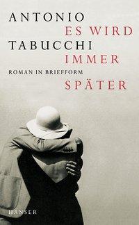 Cover: 9783446202245 | Es wird immer später | Roman in Briefform | Antonio Tabucchi | Buch