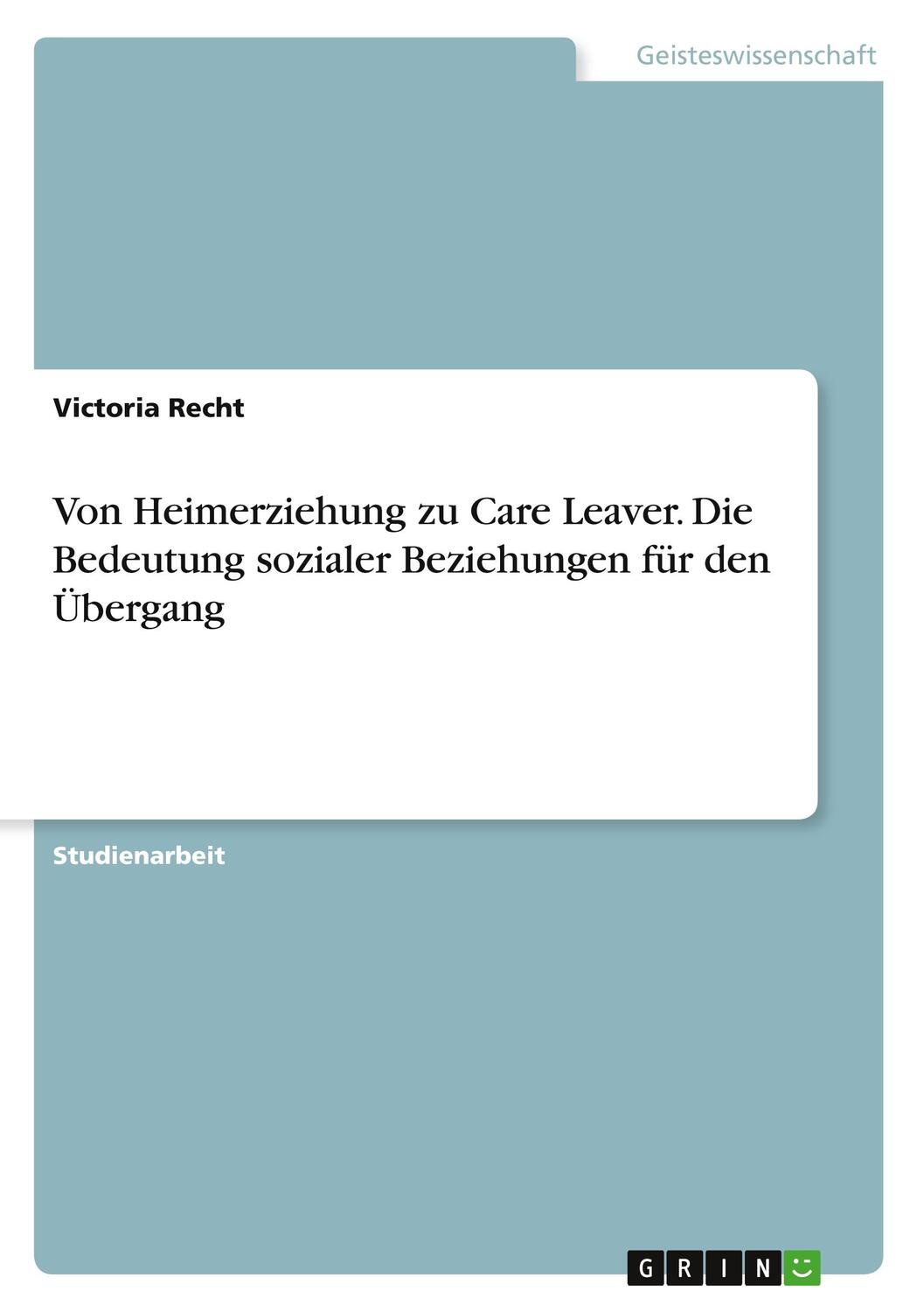 Cover: 9783346433985 | Von Heimerziehung zu Care Leaver. Die Bedeutung sozialer...