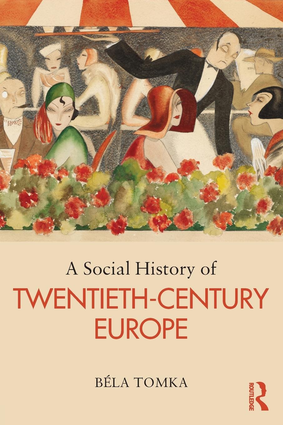 Cover: 9780415628457 | A Social History of Twentieth-Century Europe | Béla Tomka | Buch