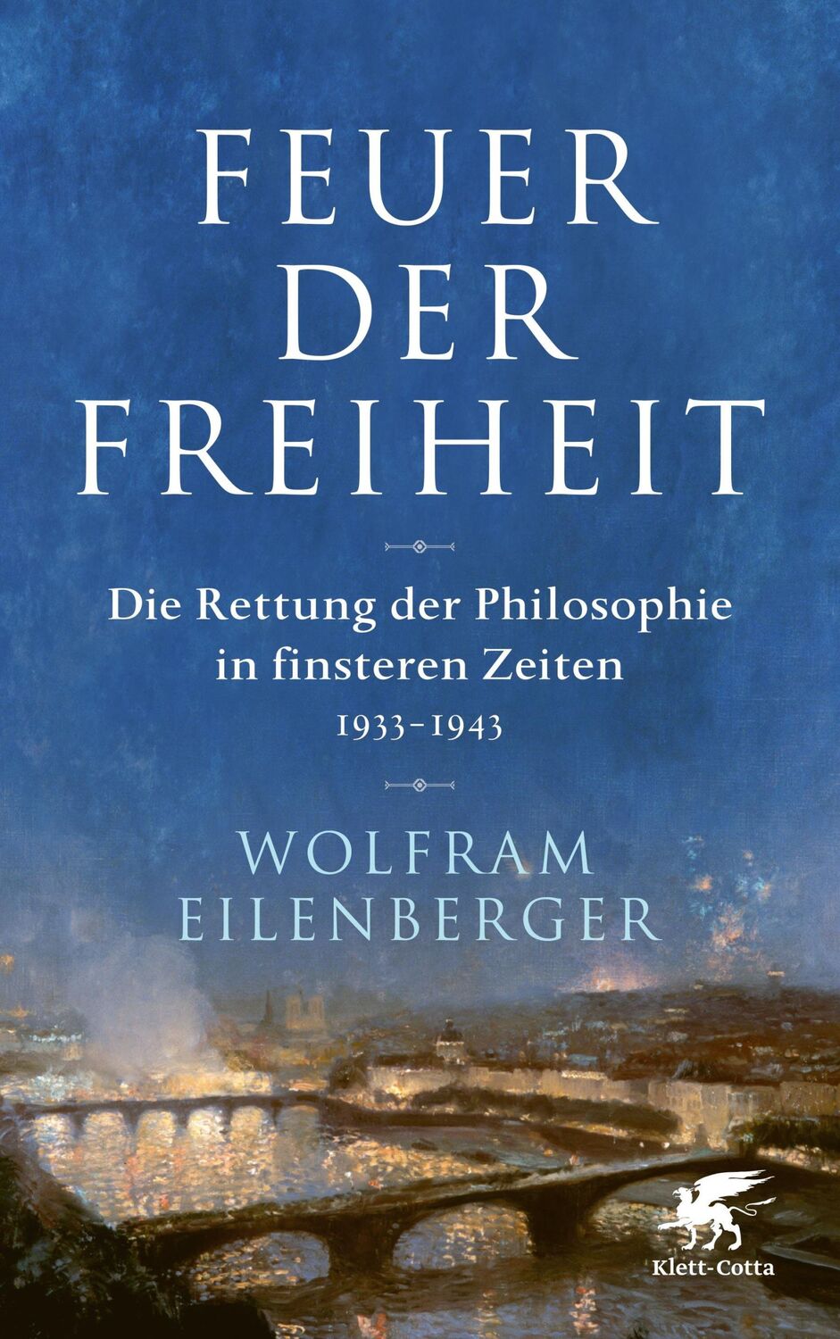 Cover: 9783608964608 | Feuer der Freiheit | Wolfram Eilenberger | Buch | 396 S. | Deutsch