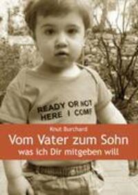 Cover: 9783833450624 | Vom Vater zum Sohn | Was ich Dir mitgeben will | Knut Burchard | Buch