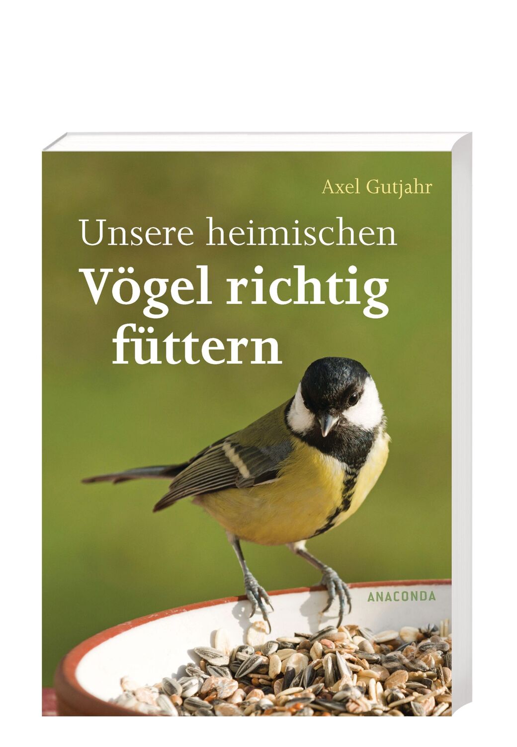 Bild: 9783730608906 | Unsere heimischen Vögel richtig füttern | Axel Gutjahr | Taschenbuch