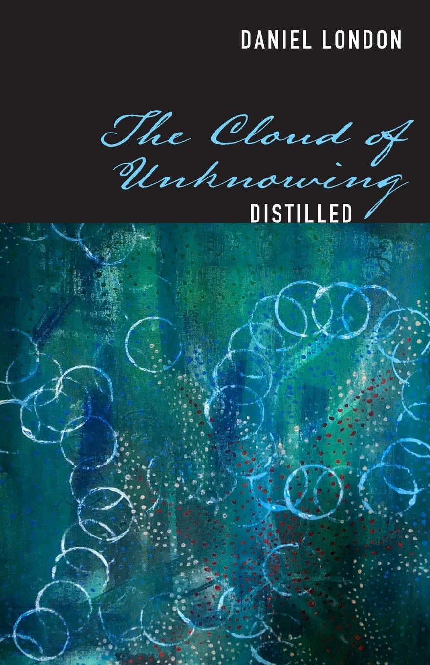 Cover: 9781949643909 | The Cloud of Unknowing Distilled | Daniel London | Taschenbuch | 2021