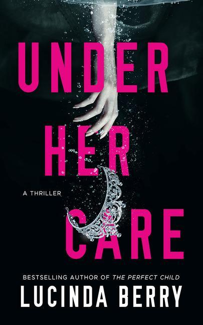 Cover: 9781542035460 | Under Her Care | A Thriller | Lucinda Berry | Taschenbuch | Englisch