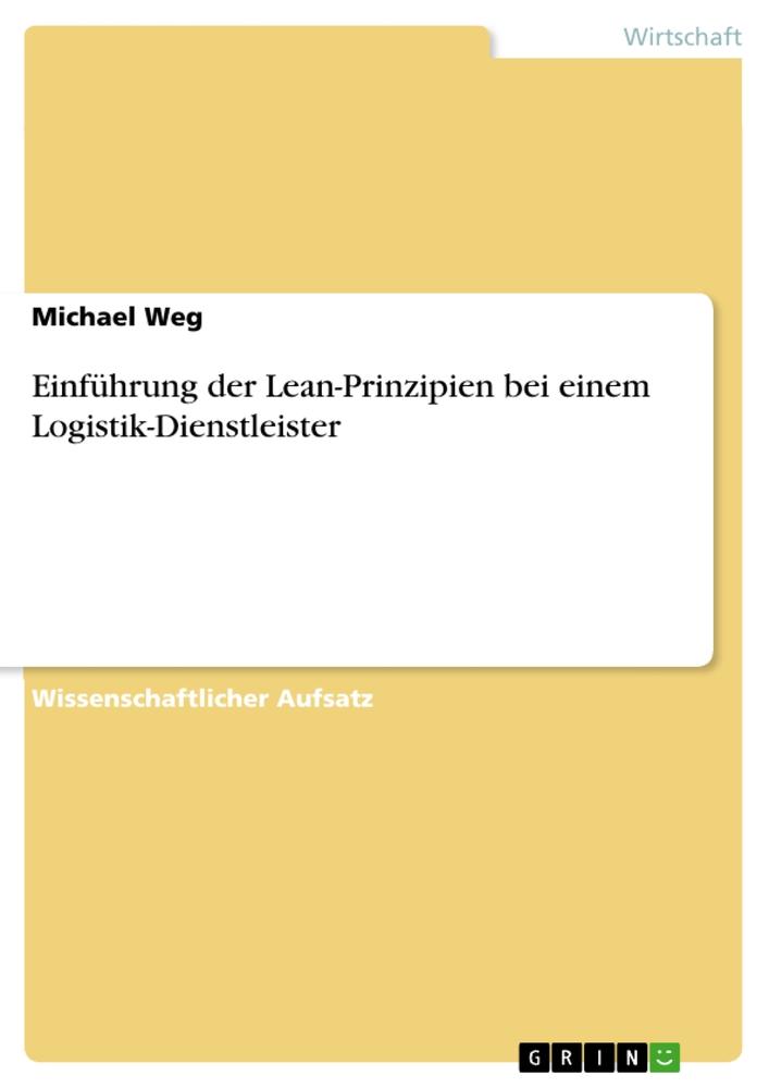 Cover: 9783668352087 | Einführung der Lean-Prinzipien bei einem Logistik-Dienstleister | Weg