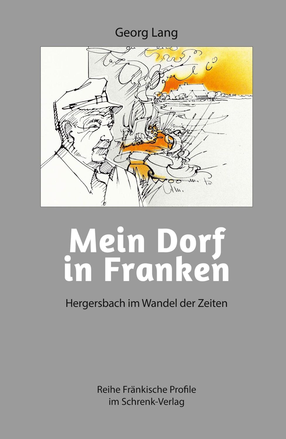 Cover: 9783924270360 | Mein Dorf in Franken | Hergersbach im Wandel der Zeiten | Georg Lang