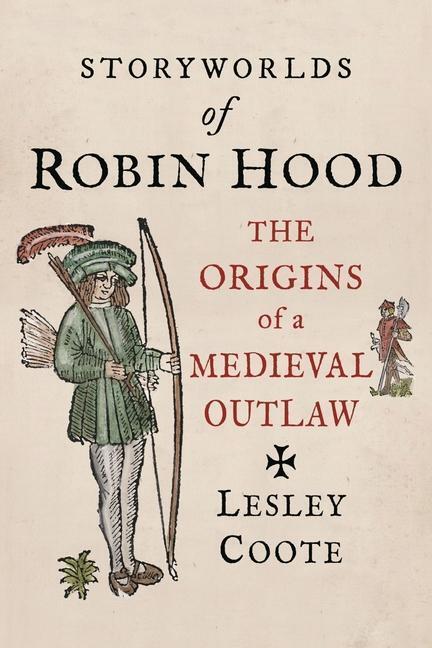 Cover: 9781789142327 | Storyworlds of Robin Hood | The Origins of a Medieval Outlaw | Coote