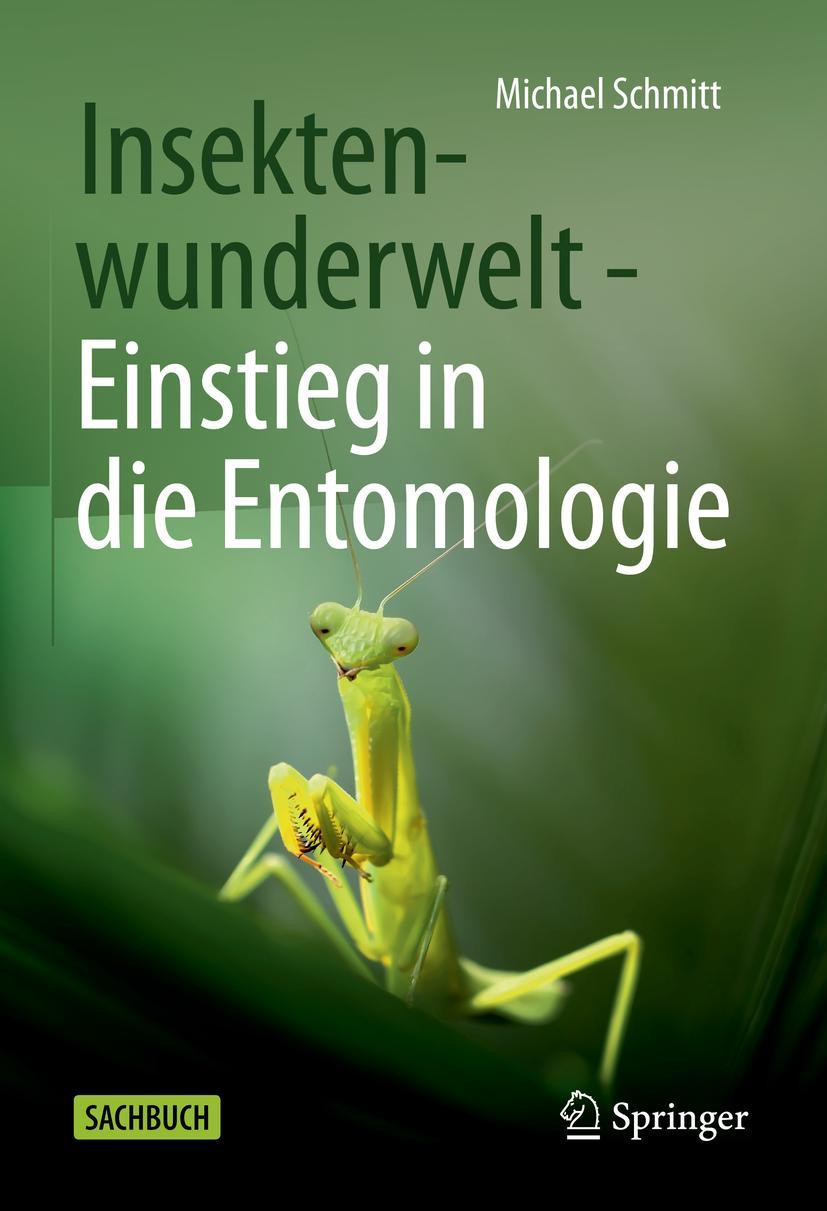 Cover: 9783662640760 | Insektenwunderwelt - Einstieg in die Entomologie | Michael Schmitt