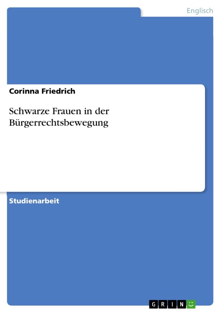 Cover: 9783640551736 | Schwarze Frauen in der Bürgerrechtsbewegung | Corinna Friedrich | Buch