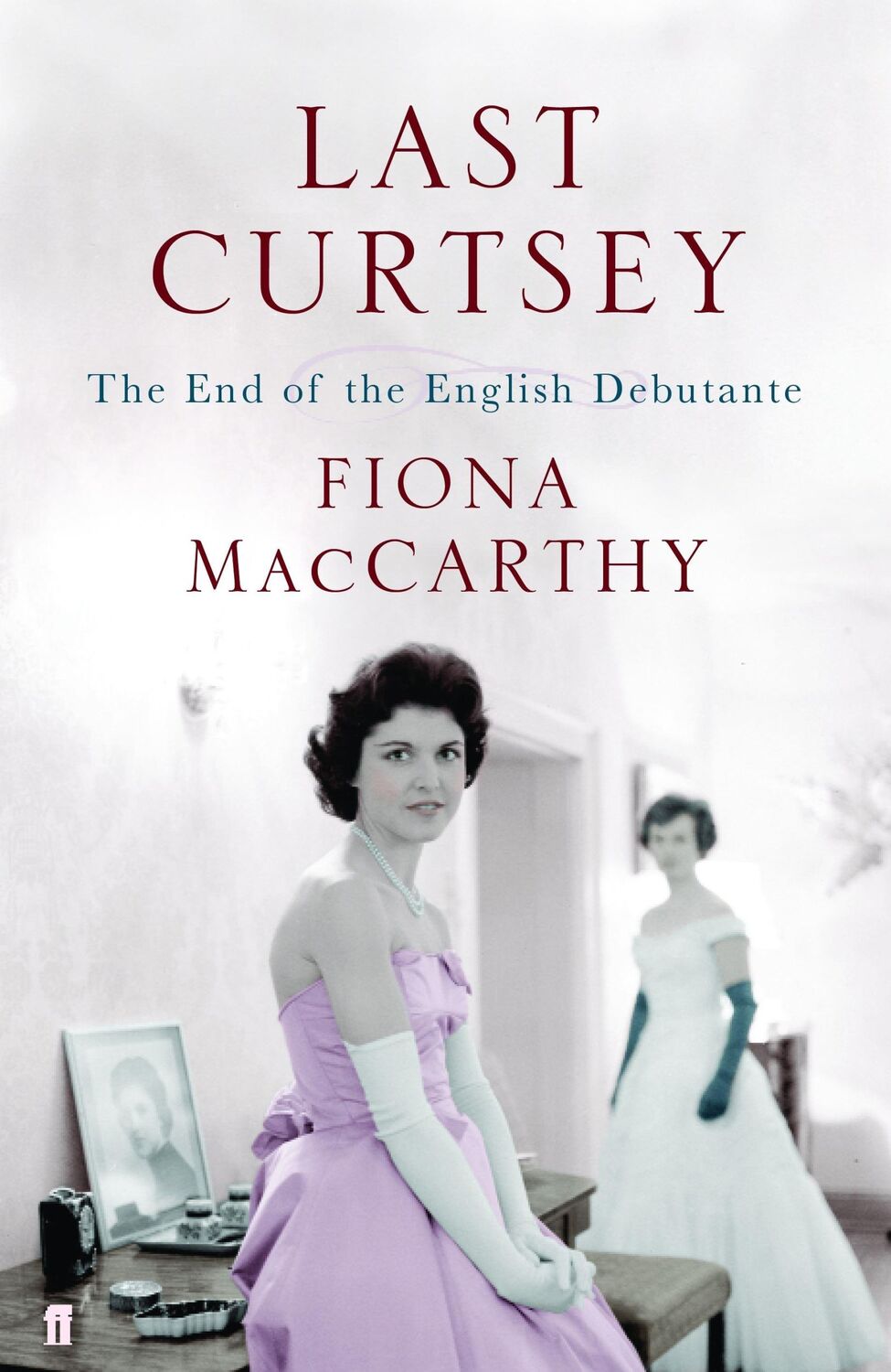 Cover: 9780571228607 | Last Curtsey | The End of the Debutantes | Fiona MacCarthy | Buch