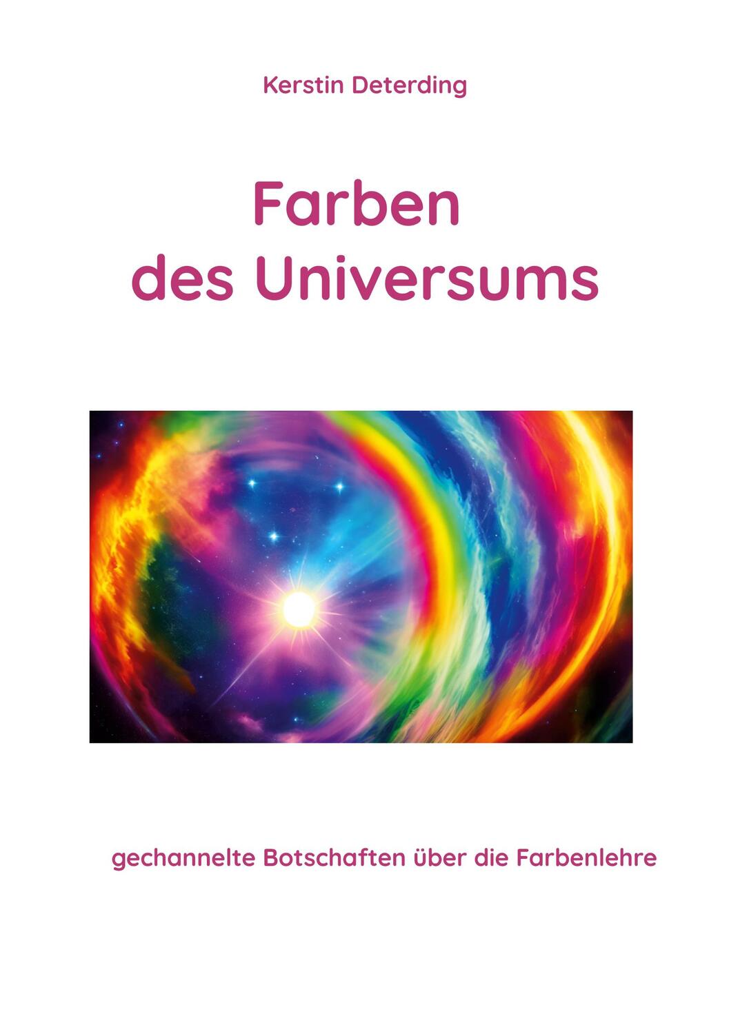 Cover: 9783734705052 | Farben des Universums | gechannelte Botschaften über die Farbenlehre