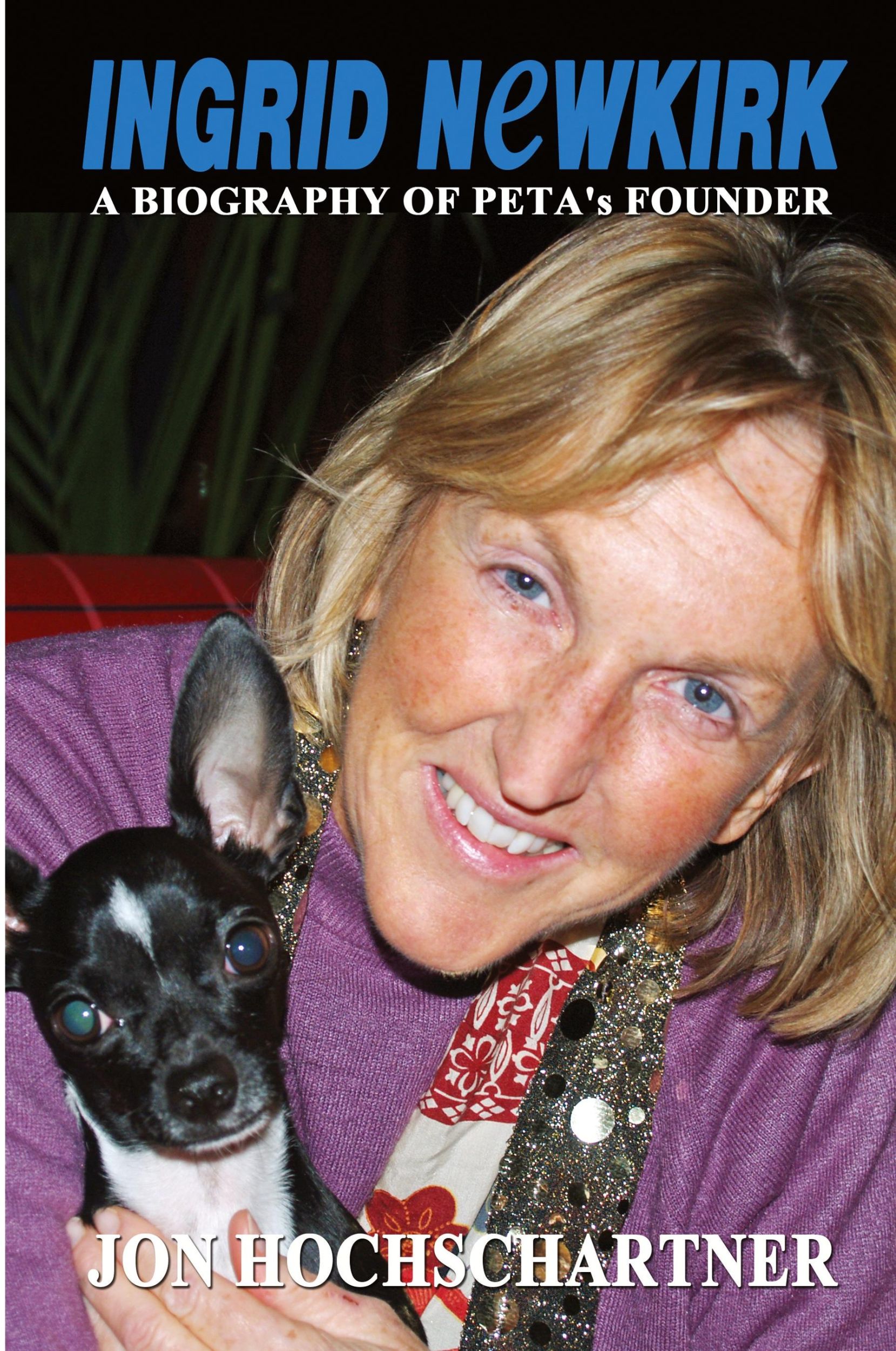 Cover: 9781620060186 | Ingrid Newkirk | A Biography of PETA's Founder | Jon Hochschartner