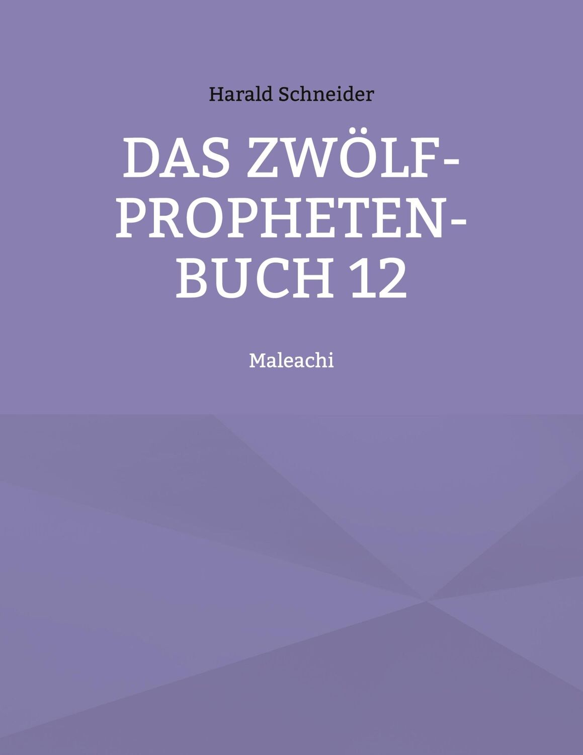 Cover: 9783756836437 | Das Zwölf-Propheten-Buch 12 | Maleachi | Harald Schneider | Buch