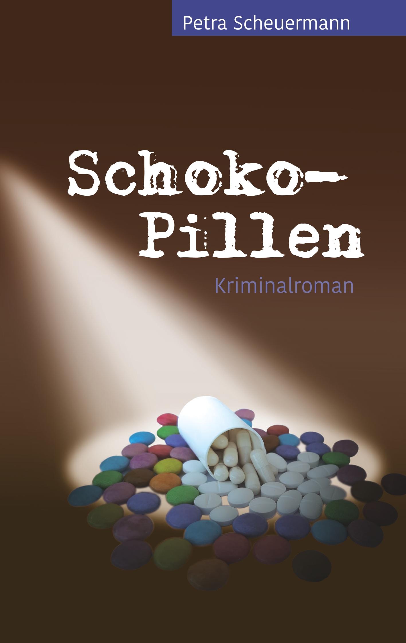 Cover: 9783740728618 | Schoko-Pillen | Kriminalroman | Petra Scheuermann | Taschenbuch | 2019