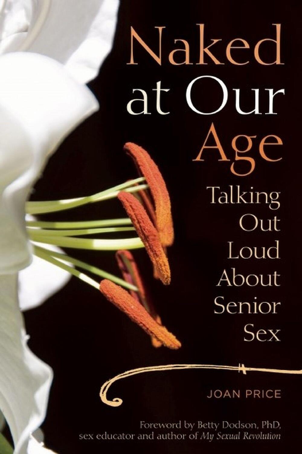 Cover: 9781580053389 | Naked at Our Age | Talking Out Loud about Senior Sex | Joan Price