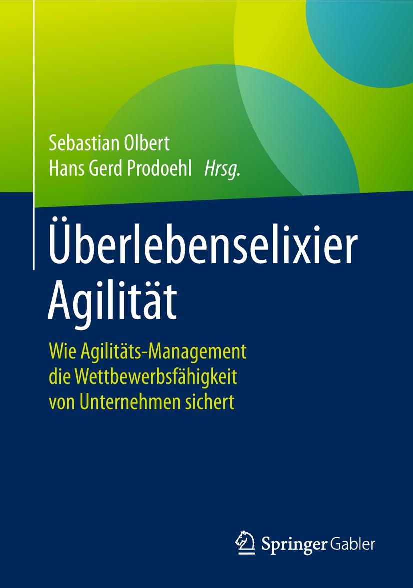 Cover: 9783658188962 | Überlebenselixier Agilität | Hans Gerd Prodoehl (u. a.) | Buch | viii