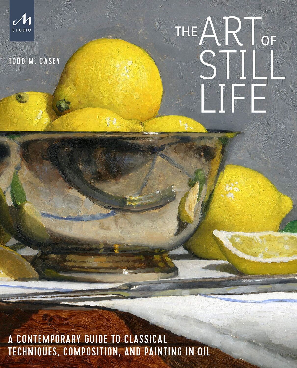 Cover: 9781580935487 | The Art of Still Life | Todd M Casey | Buch | Englisch | 2020