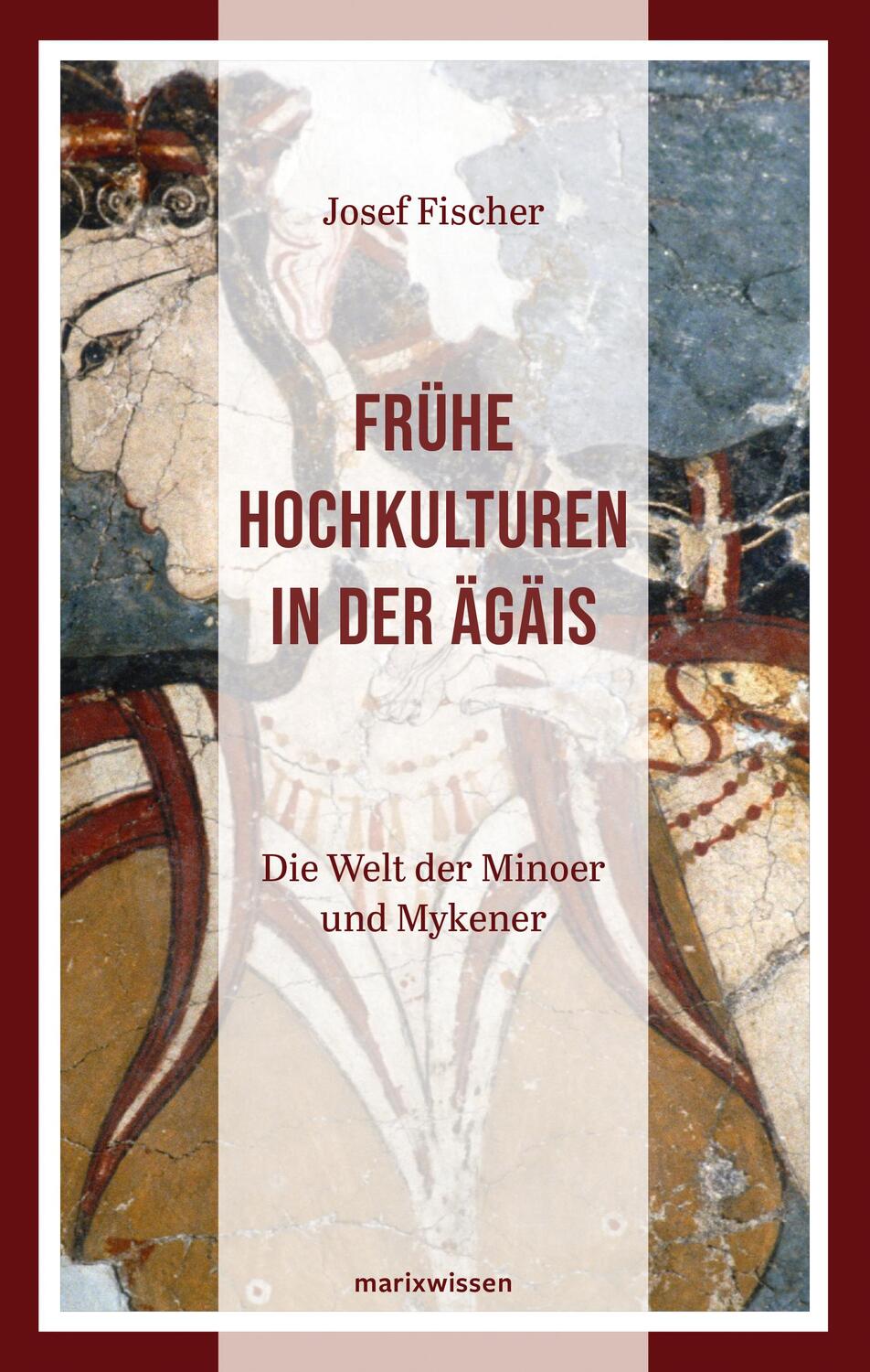 Cover: 9783737412476 | Frühe Hochkulturen in der Ägäis | Josef Fischer | Buch | marixwissen