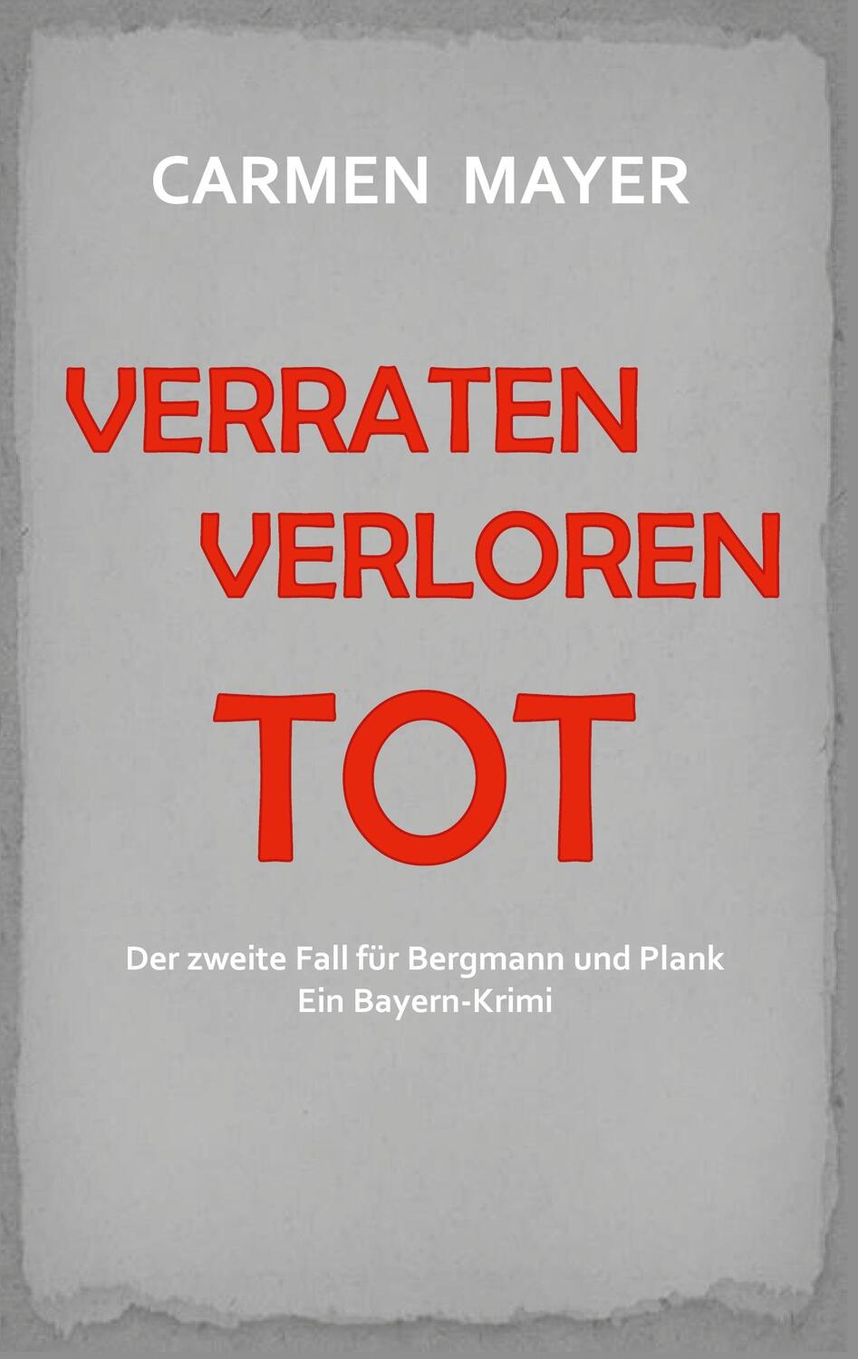 Cover: 9783757805074 | Verraten Verloren Tot | Ein Bayern-Krimi | Carmen Mayer | Taschenbuch