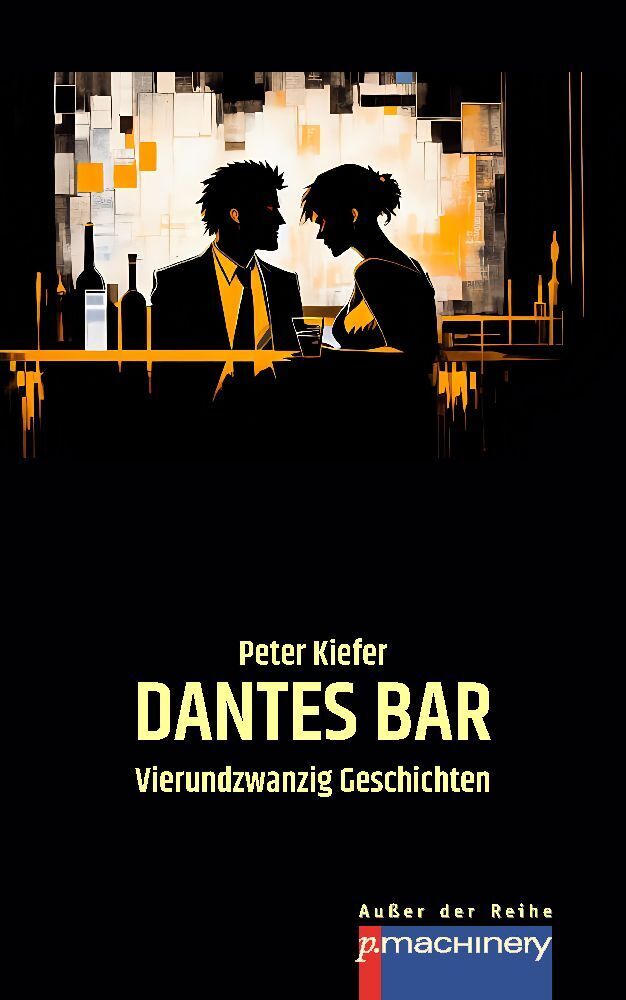 Cover: 9783957653697 | DANTES BAR | Vierundzwanzig Geschichten | Peter Kiefer | Taschenbuch