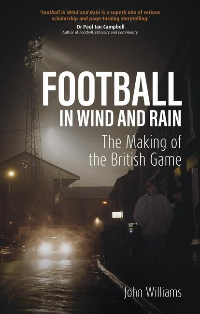 Cover: 9781801507660 | Football in Wind and Rain | The Making of the British Game | Williams