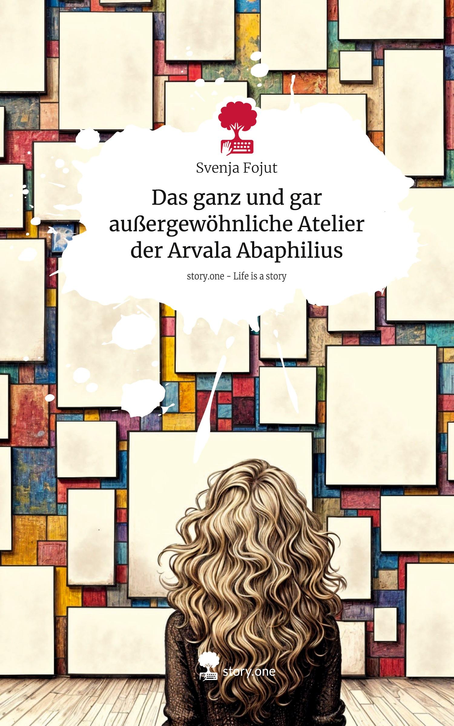 Cover: 9783711559470 | Das ganz und gar außergewöhnliche Atelier der Arvala Abaphilius....