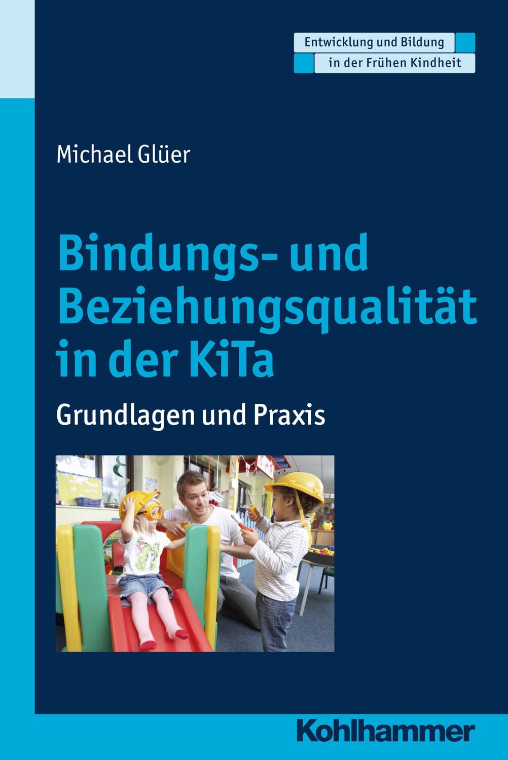 Cover: 9783170260160 | Bindungs- und Beziehungsqualität in der KiTa | Grundlagen und Praxis