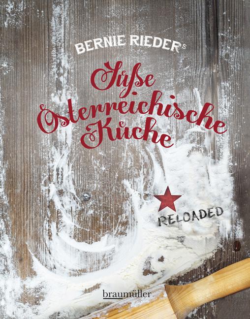 Cover: 9783991001690 | Süße Österreichische Küche | Reloaded | Bernie Rieder | Buch | 285 S.