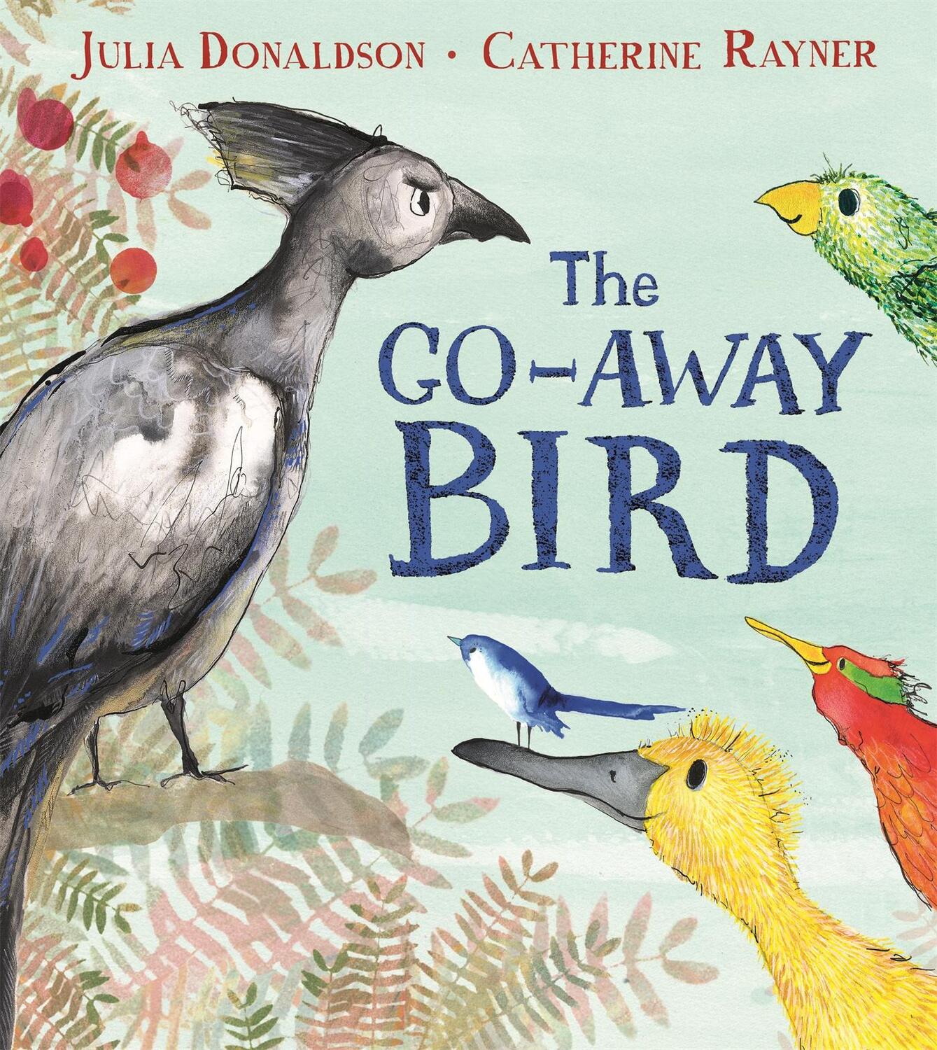 Cover: 9781509843572 | The Go-Away Bird | Julia Donaldson | Taschenbuch | 32 S. | Englisch